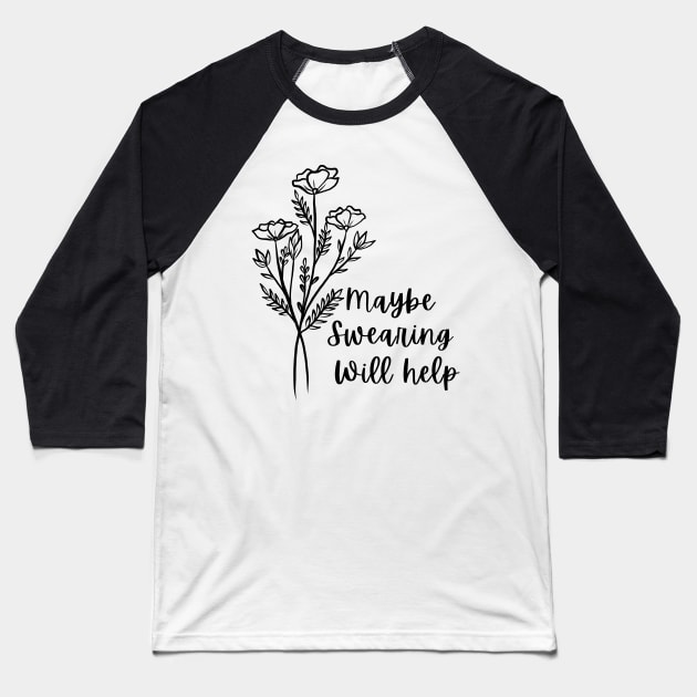 Maybe Swearing Will Help, motivational quote Baseball T-Shirt by yass-art